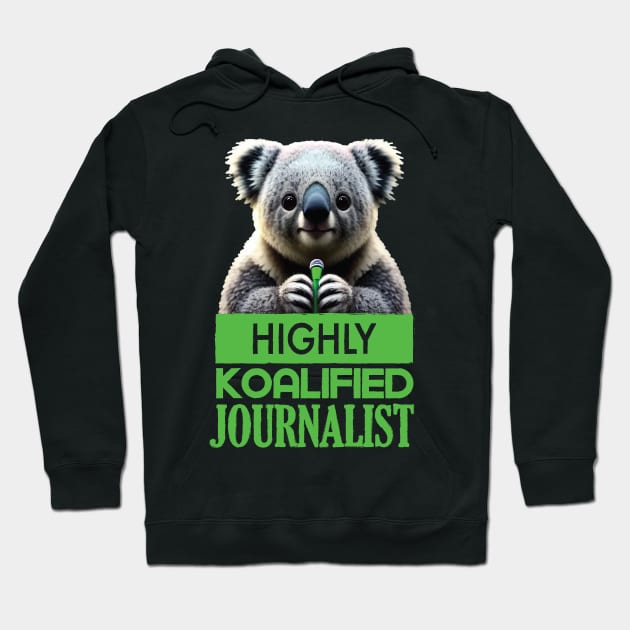 Just a Highly Koalified Journalist Koala Hoodie by Dmytro